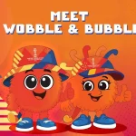 Welcome Wobble and Bubble!